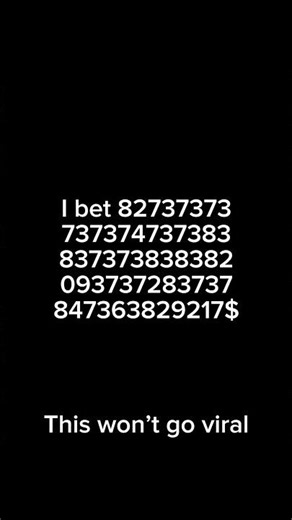 I bet 1b$ this won’t go viral it just won’t