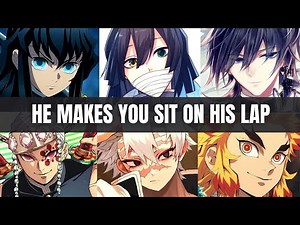 He makes you sit down on his lap - Demon slayer x listener asmr