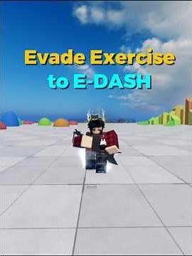 Evade Exercise to E Dash