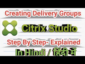 13-How to Create Delivery Groups from Citrix Studio