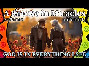 L29: God is in everything I see. [A Course in Miracles, explained differently]
