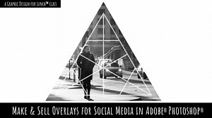 Make and Sell Overlays for Social Media in Adobe Photoshop - A Graphic Design for Lunch™ Class | Helen Bradley | Skillshare