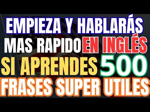 Hablarás INGLÉS Desde Cero Si Aprendes Estas 500 FRASES Esenciales Aprende inglés Rápido En 5 Dias
