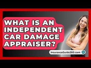 What Is An Independent Car Damage Appraiser? - InsuranceGuide360.com
