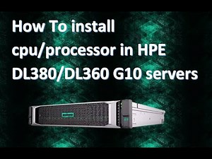 How to install CPU/processor in HPE DL380/DL360 G10 servers