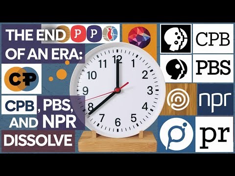 The End of an Era: CPB, PBS, and NPR Dissolve