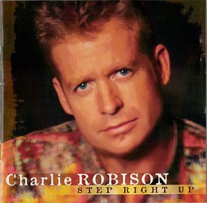Charlie Robison - Step Right Up