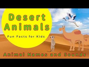 Desert Animal Names and Sounds and Fun Facts for Kids, Babies, and Toddlers. 🌵🏜️🐪Desert Adventure!