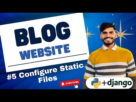 Dynamic Blog Website using Django | configure Static files