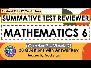 MATHEMATICS 6 QUARTER 3 WEEK 2 SUMMATIVE TEST REVIEWER