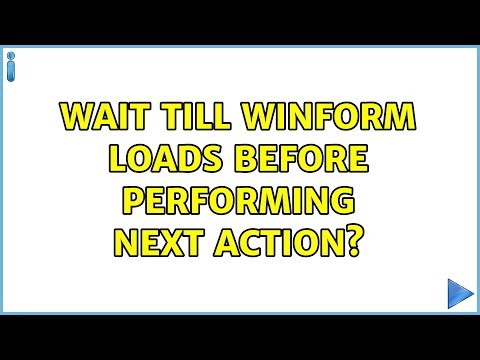 Wait till winform loads before performing next action?