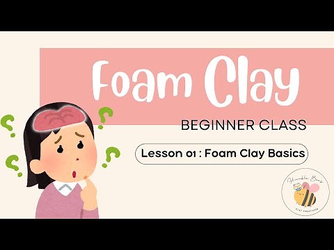 Lesson 01 Foam Clay 101 - Tips for successful sculpting with Foam Clay