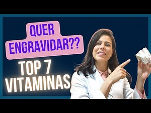 7 TOP VITAMINS FOR THOSE WHO WANT TO GET PREGNANT!