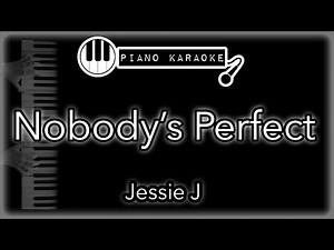 Nobody's Perfect - Jessie J - Piano Karaoke Instrumental