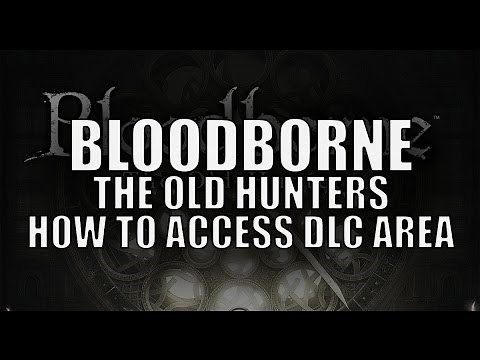 Bloodborne - How to get to new The Old Hunters DLC area (Video walkthrough details in description)