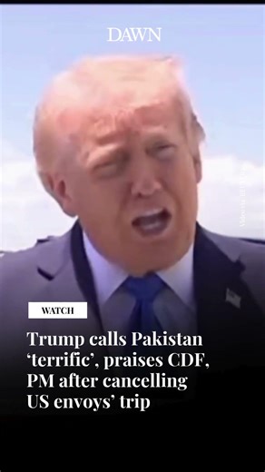 Trump calls Pakistan ‘terrific’, praises CDF, PM after cancelling US envoys’ trip
