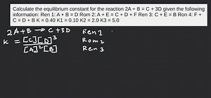 Calculate the equilibrium constant for the reaction 2A + B = C ... | Filo