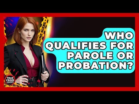 Who Qualifies For Parole Or Probation? - True Crime Lovers
