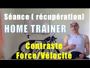Seance home trainer en contraste de force et vélocité ( récupération)