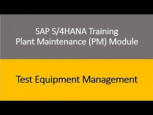 Video 22 - SAP S/4HANA Plant Maintenance (PM) module Training : Test Equipment Management