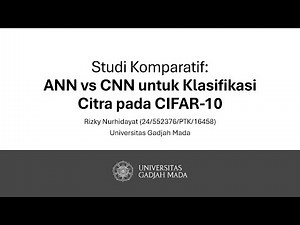 Studi Komparatif: ANN vs CNN untuk Klasifikasi Citra pada CIFAR-10