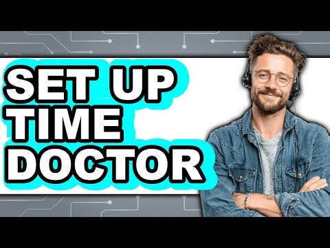 How to Set Up Time Doctor - Full Guide