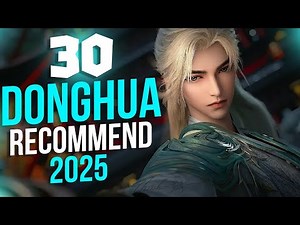 30 Must-Watch Donghua (Chinese Anime) Recommendations for 2025!