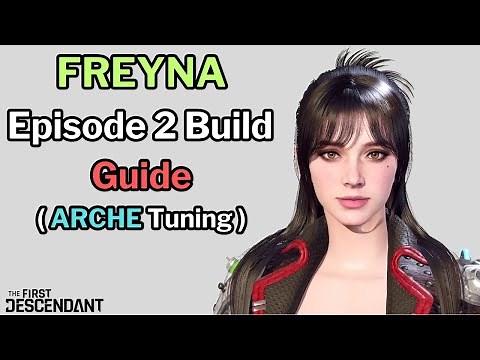 First Descendant - FREYNA Build Guide (with ARCHE Tuning)
