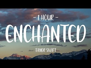 [1 HOUR - Lyrics] Taylor Swift - Enchanted (Taylor's Version)