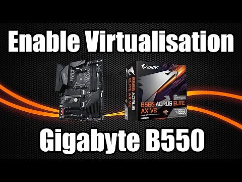 How to enable Virtualisation on the Gigabyte B550 Aorus Elite AX V2