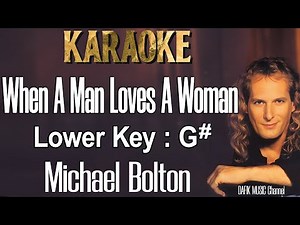 When A Man Loves A Woman (Karaoke) Michael Bolton Lower Key G#