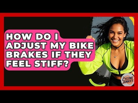How Do I Adjust My Bike Brakes If They Feel Stiff? - The Cycling Junkies