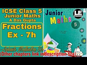 Class 5 Junior Maths Fractions Exercise 7h | A Das Gupta | ICSE class 5 maths chapter 7 | Unit 7