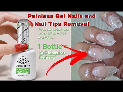 Remove Gel Nails Fast! Say Goodbye to Gel Nails and Nail tips with Born Pretty Magic Gel Remover