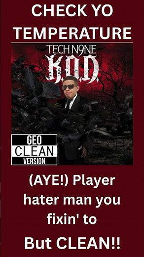 TECH N9NE: CHECK YO TEMPERATURE... CLEAN LYRICS!!