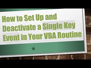 How to Set Up and Deactivate a Single Key Event in Your VBA Routine