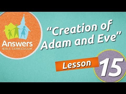 Creation of Adam and Eve | Answers Bible Curriculum: Lesson 15