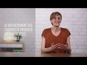 Le rattachement des charges et produits au bon exercice comptable