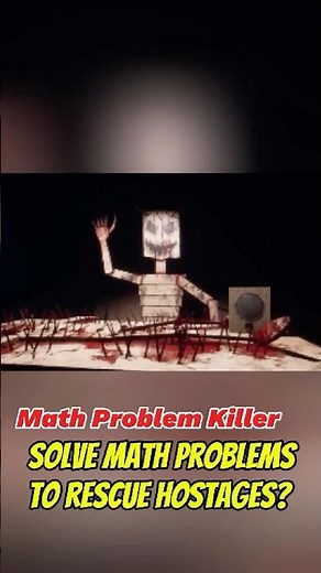 Math Problem Killer: You need solve math to rescue hostages？#videogames #horrorgaming #pcgaming