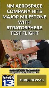 New Mexico aerospace company hits major milestone with stratosphere test flight