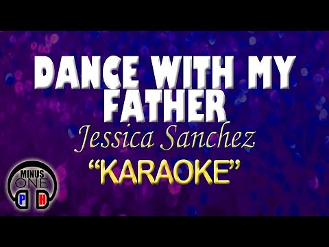 DANCE WITH MY FATHER - Jessica Sanchez (KARAOKE) Original Key
