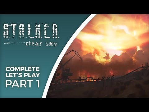 Let's Play STALKER: Clear Sky - Part 1 - The Zone Has Gone Crazy with Emissions