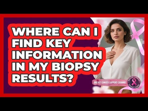 Where Can I Find Key Information In My Biopsy Results?
