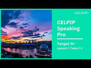 CELPIP Speaking Pro Target 9+ Lesson 1 - Tasks 1-2