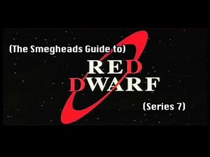Smeghead's Guide to Red Dwarf Series 7