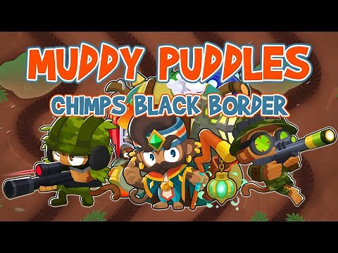 Muddy Puddles CHIMPS Black Border Guide ft. Geraldo and Sniper Army - BTD6