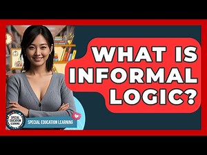What Is Informal Logic? - Special Education Learning