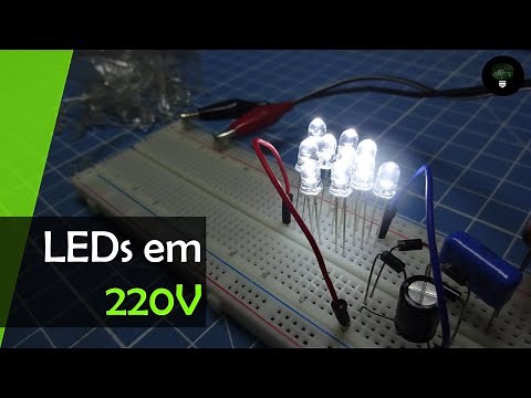 Como fazer um circuito eficiente para ligar LEDs em 127V ou 220V - Fonte capacitiva