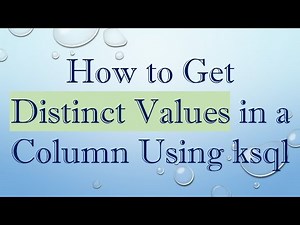 How to Get Distinct Values in a Column Using ksql