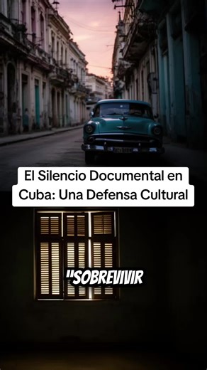 El Silencio Documental en Cuba: Una Defensa Cultural miedo a dejar registro cultura del silencio autocensura cubana documentos prohibidos memoria sin archivos supervivencia cultural herencia del miedo historia oral borrado documental identidad cubana #Cuba #CulturaCubana #Memoria #ExilioCubano #Silencio